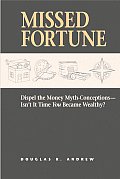 Missed Fortune Dispel the Money Myth Conceptions Isnt It Time You Became Wealthy