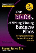 ABCs of Writing Winning Business Plans How to Prepare a Business Plan That Others Will Want to Read & Invest in
