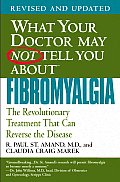 What Your Doctor May Not Tell You about Fibromyalgia The Revolutionary Treatment That Can Reverse the Disease