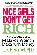 Nice Girls Dont Get Rich 75 Avoidable Mistakes Women Make with Money