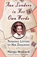Ann Landers in Her Own Words: Personal Letters to Her Daughter
