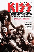 Kiss Behind the Mask The Official Authorized Biography