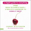 A Virgin's Guide to Everything: From Sushi to Sample Sales--A Novice's Handbook to Doing It Right