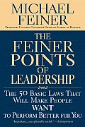 Feiner Points of Leadership The 50 Basic Laws That Will Make People Want to Perform Better for You