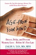 Age-Proof Your Mind: Detect, Delay, and Prevent Memory Loss--Before It's Too Late
