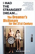 I Had the Strangest Dream The Dreamers Dictionary for the 21st Century