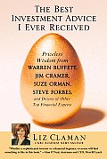 The Best Investment Advice I Ever Received: Priceless Wisdom from Warren Buffett, Jim Cramer, Suze Orman, Steve Forbes, and Dozens of Other Top Financ