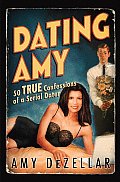 Dating Amy 50 True Confessions of a Serial Dater
