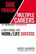 One Person Multiple Careers A New Model for Work Life Success