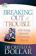 Breaking Out of Trouble: God's Failsafe System for Overcoming Adversity