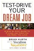 Test-Drive Your Dream Job: A Step-By-Step Guide to Finding and Creating the Work You Love