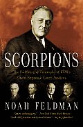 Scorpions The Battles & Triumphs of FDRs Great Supreme Court Justices