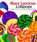 Many Luscious Lollipops A Book About A