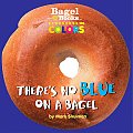 Colors Theres No Blue On A Bagel