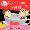Charlie & Lola You Can Be My Friend