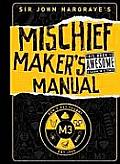 Sir John Hargraves Mischief Makers Manual
