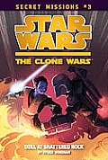 Clone Wars Secret Missions 03 Duel at Shattered Rock