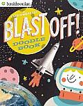 Blast Off! Doodle Book: All Kinds of Do-It-Yourself Fun!
