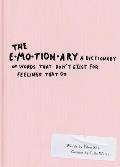 Emotionary A Dictionary of Words That Dont Exist for Feelings That Do