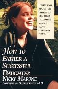How to Father a Successful Daughter: 6 Vital Ingredients