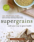 Supergrains Cook Your Way to Great Health