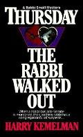 Thursday The Rabbi Walked Out