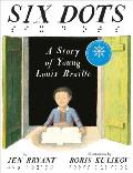 Six Dots A Story of Young Louis Braille