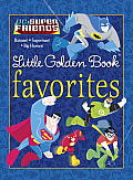 DC Super Friends Little Golden Book Favorites DC Super Friends