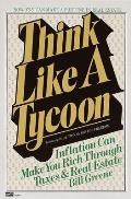 Think Like a Tycoon: Inflation Can Make You Rich Through Taxes and Real Estate