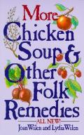 More Chicken Soup & Other Folk Remedie
