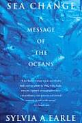 Sea Change A Message Of The Oceans