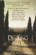 Desiring Italy Women Writers Celebrate the Passions of a Country & Culture