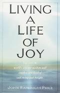 Living a Life of Joy: Tap Into the World's Ancient Wisdom and Reach a New Level of Well-Being and Delight