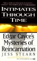 Intimates Through Time Edgar Cayces Mysteries of Reincarnation