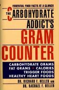 The Carbohydrate Addict's Gram Counter: Essential Food Facts at a Glance
