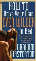 How To Drive Your Man Even Wilder In Bed