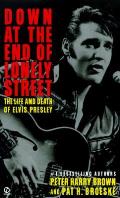 Down At The End Of Lonely Street The Life & Death of Elvis Presley