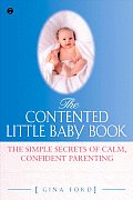 Contented Little Baby Book The Simple Secrets of Calm Confident Parenting