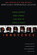 Actual Innocence When Justice Goes Wrong & How to Make It Right