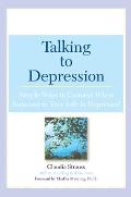 Talking to Depression Simple Ways to Connect When Someone in Your Life Is Depressed Simple Ways to Connect When Someone in Your Life Is Depressed