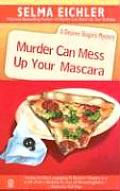 Murder Can Mess Up Your Mascara A Desiree Shapiro Mystery