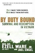 By Duty Bound Survival & Redemption in Vietnam