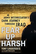 Fear Up Harsh An Army Interrogators Dark Journey through Iraq