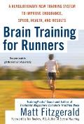 Brain Training for Runners A Revolutionary New Training System to Improve Endurance Speed Health & Results