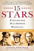 15 Stars: Eisenhower, MacArthur, Marshall: Three Generals Who Saved the American Century