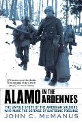 Alamo in the Ardennes The Untold Story of the American Soldiers Who Made the Defense of Bastogne Possible