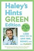 Haleys Hints Green Edition 1000 Great Tips to Save Time Money & the Planet