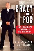 Crazy Like a Fox: One Principal's Triumph in the Inner City