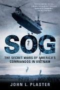 SOG The Secret Wars of Americas Commandos in Vietnam