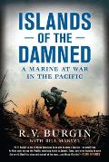 Islands of the Damned A Marine at War in the Pacific